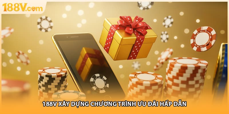 188v xây dựng chương trình ưu đãi hấp dẫn