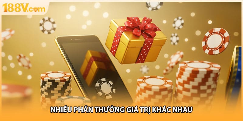 Nhiều phần thưởng giá trị khác nhau