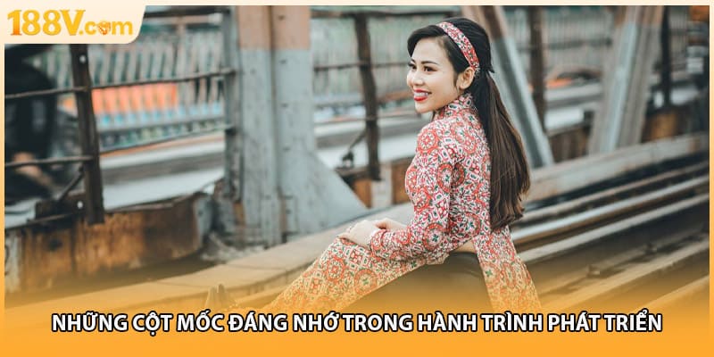 Những cột mốc đáng nhớ trong hành trình phát triển