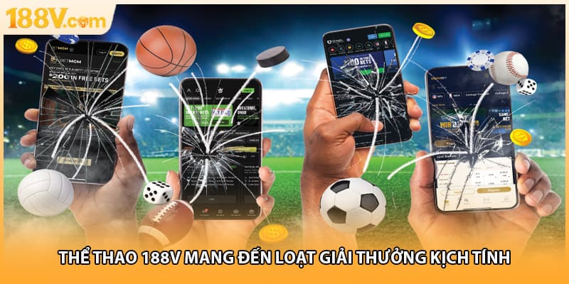 Thể thao 188V mang đến loạt giải thưởng kịch tính