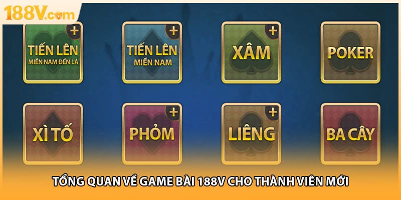 Tổng quan về game bài 188v cho thành viên mới